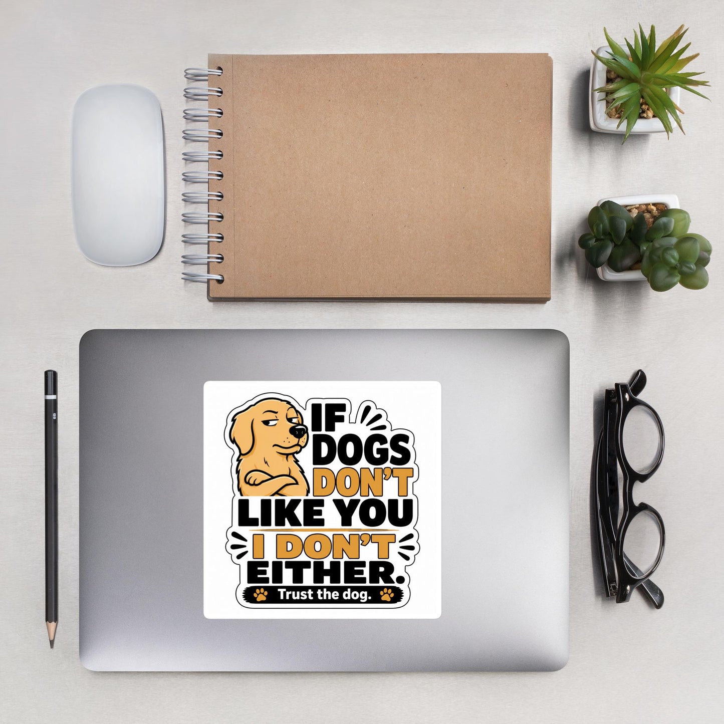 If Dogs Dont Like You Sticker | Funny Dog Lover Vinyl Decal | Trust The Dog Sticker