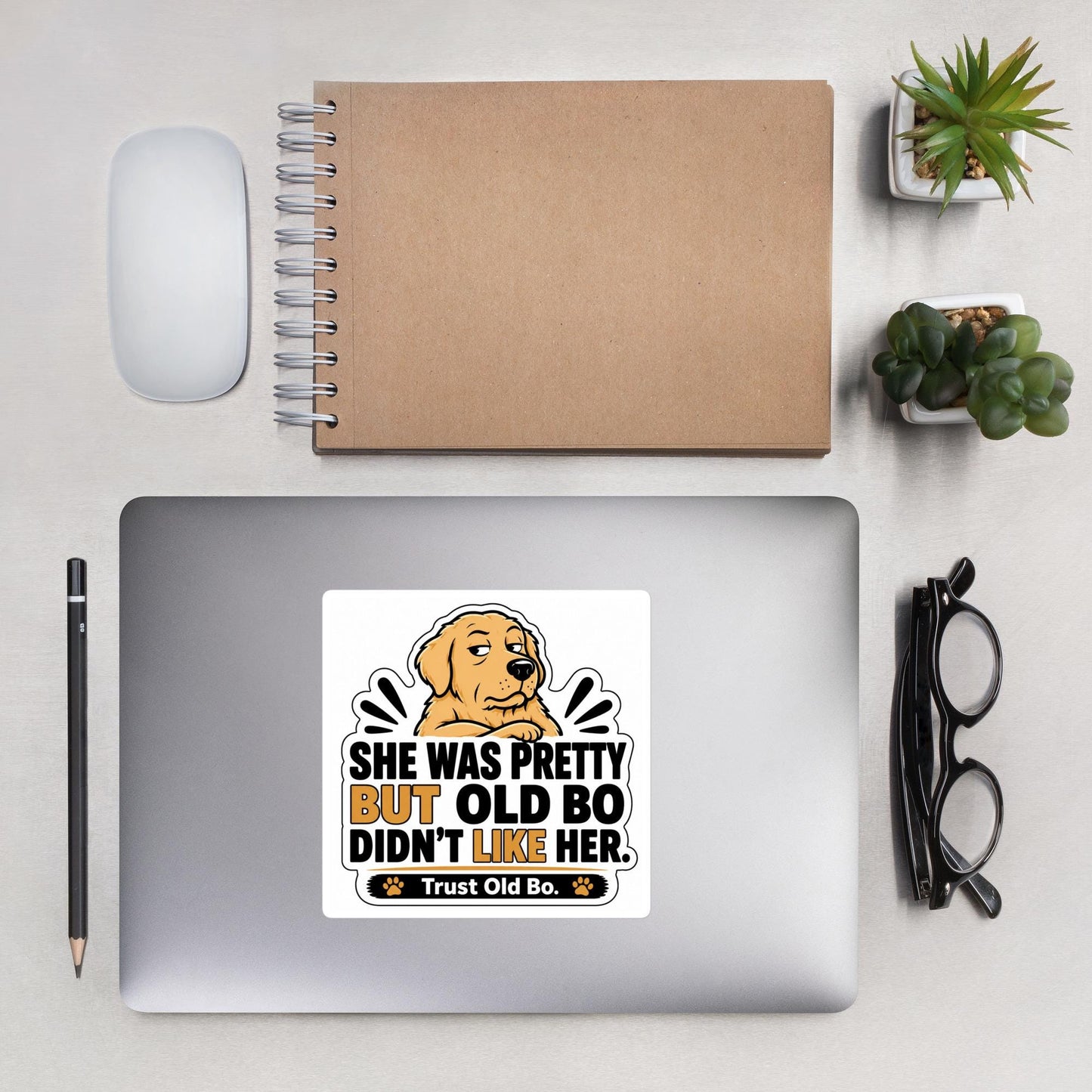 She Was Pretty But Old Bo Didnt Like Her Sticker | Funny Dog Lover Vinyl Decal | Trust Old Bo