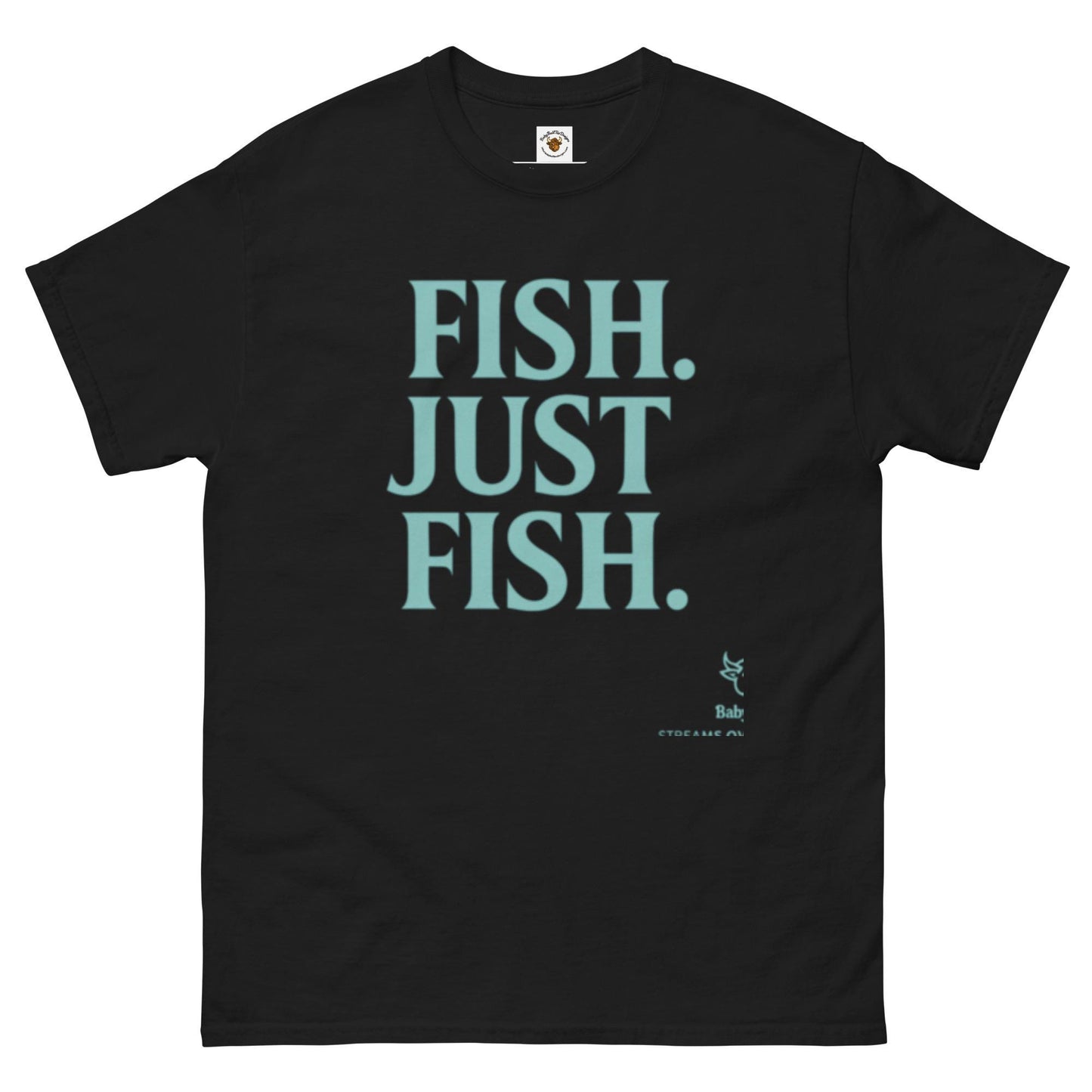 Fish. Just Fish. — A BabyBull Fishing Co. Original