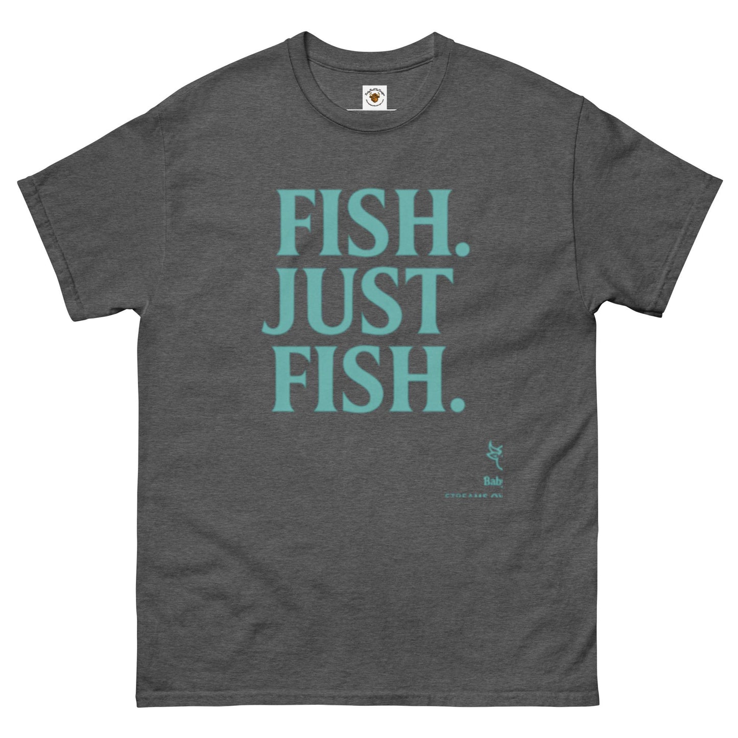 Fish. Just Fish. — A BabyBull Fishing Co. Original