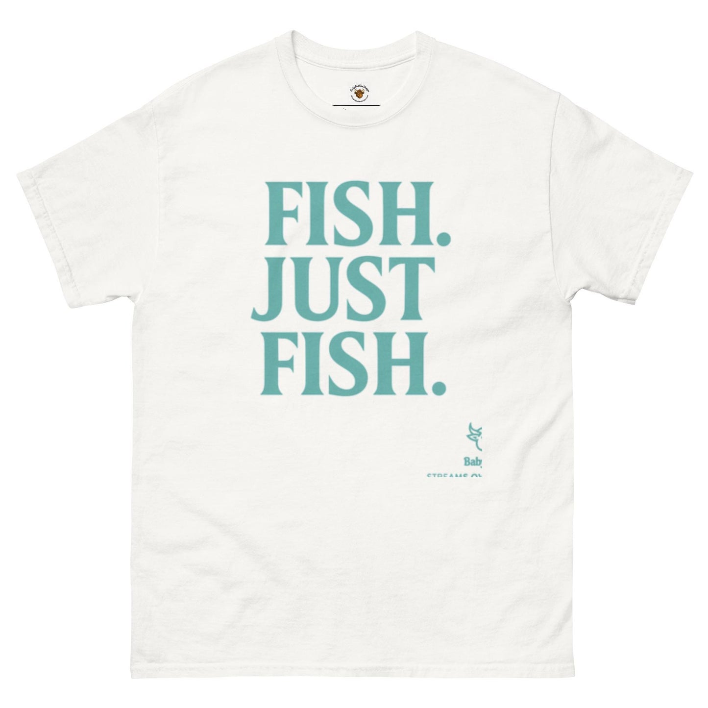 Fish. Just Fish. — A BabyBull Fishing Co. Original