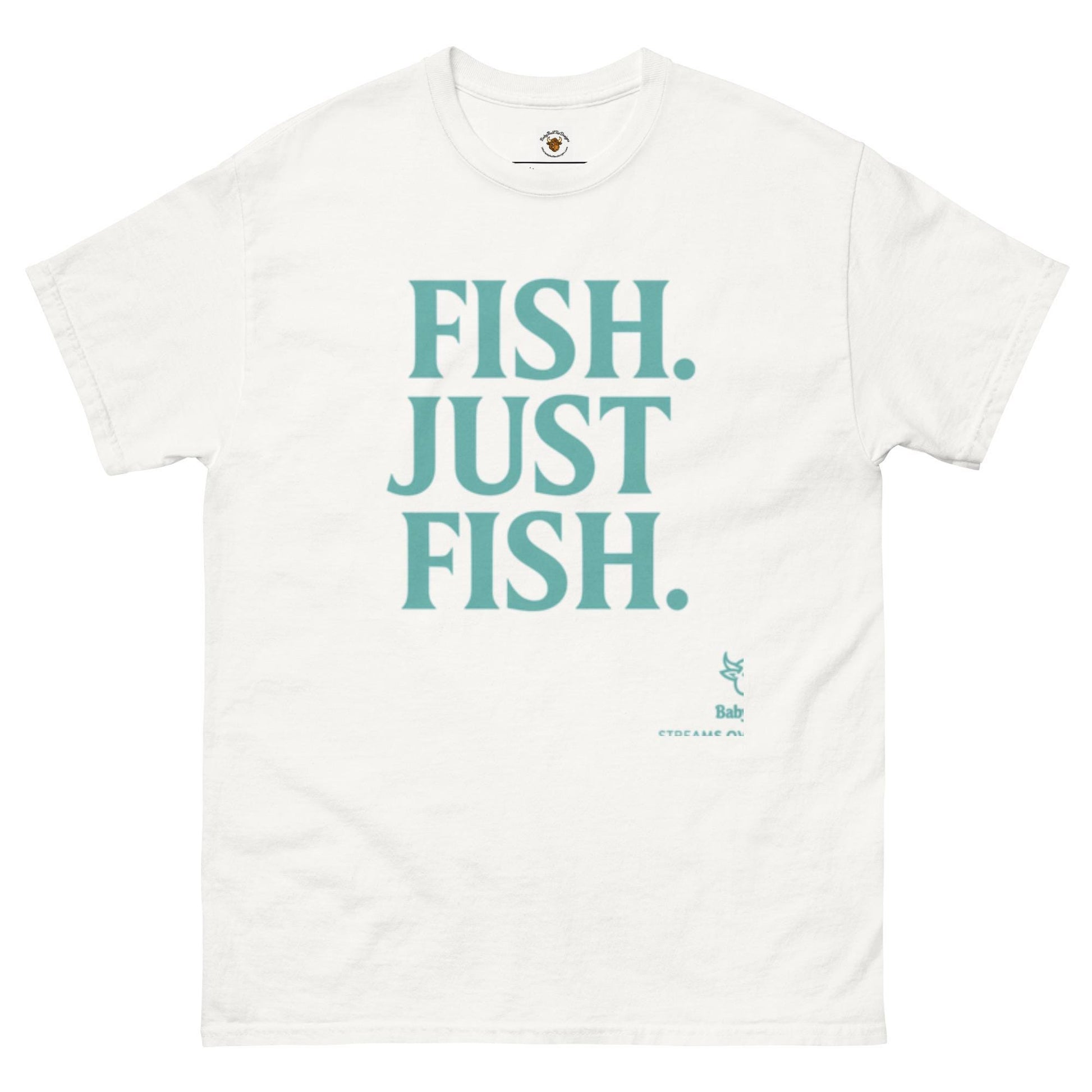Fish. Just Fish. — A BabyBull Fishing Co. Original