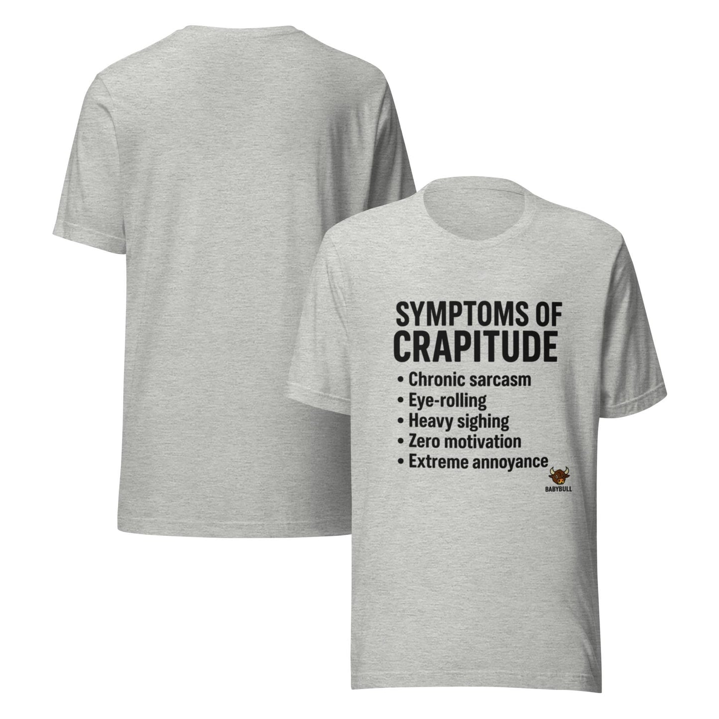 Symptoms of Crapitude | Funny Sarcasm Tee by BabyBullTeeDesigns