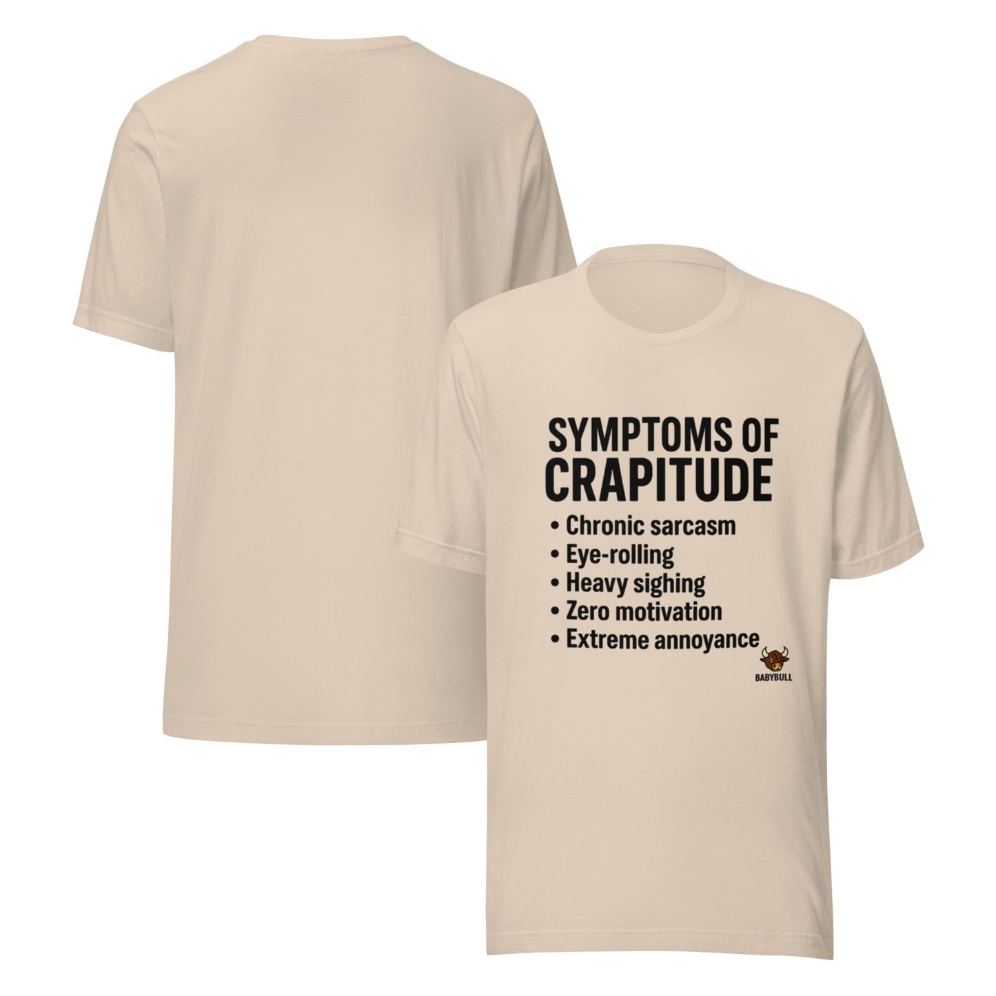 Symptoms of Crapitude | Funny Sarcasm Tee by BabyBullTeeDesigns