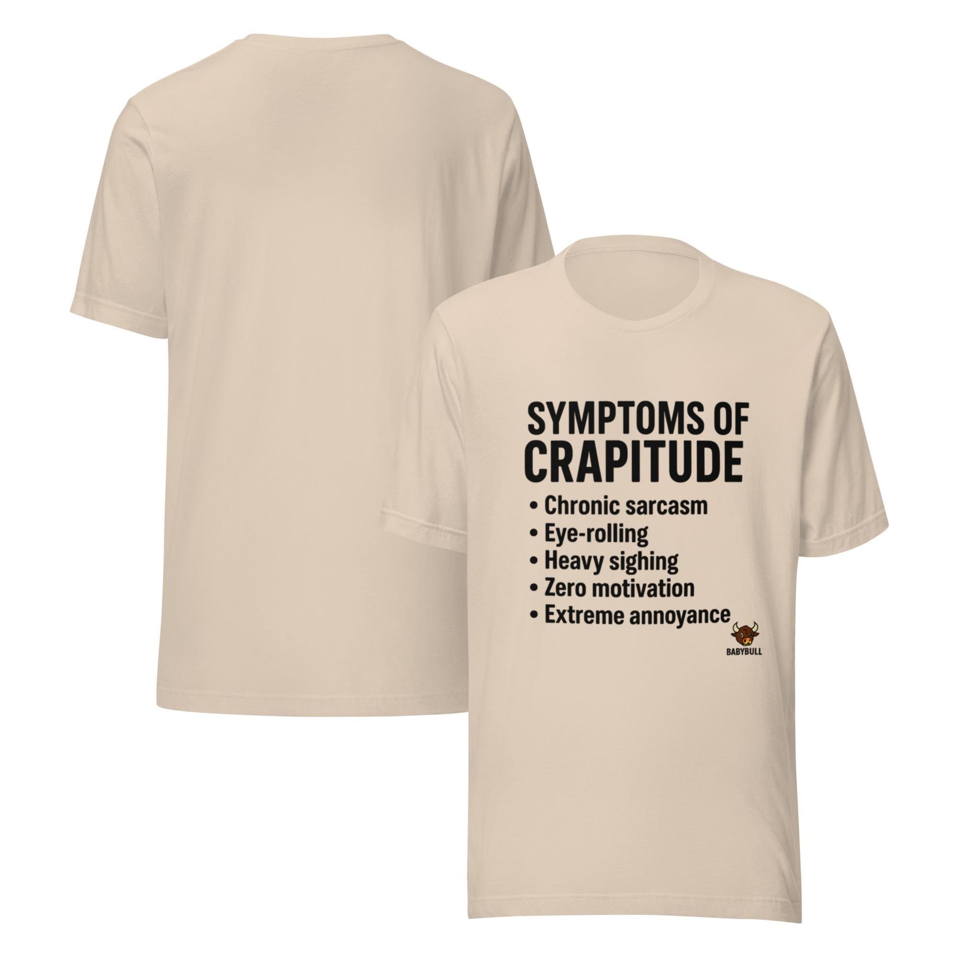 Symptoms of Crapitude | Funny Sarcasm Tee by BabyBullTeeDesigns