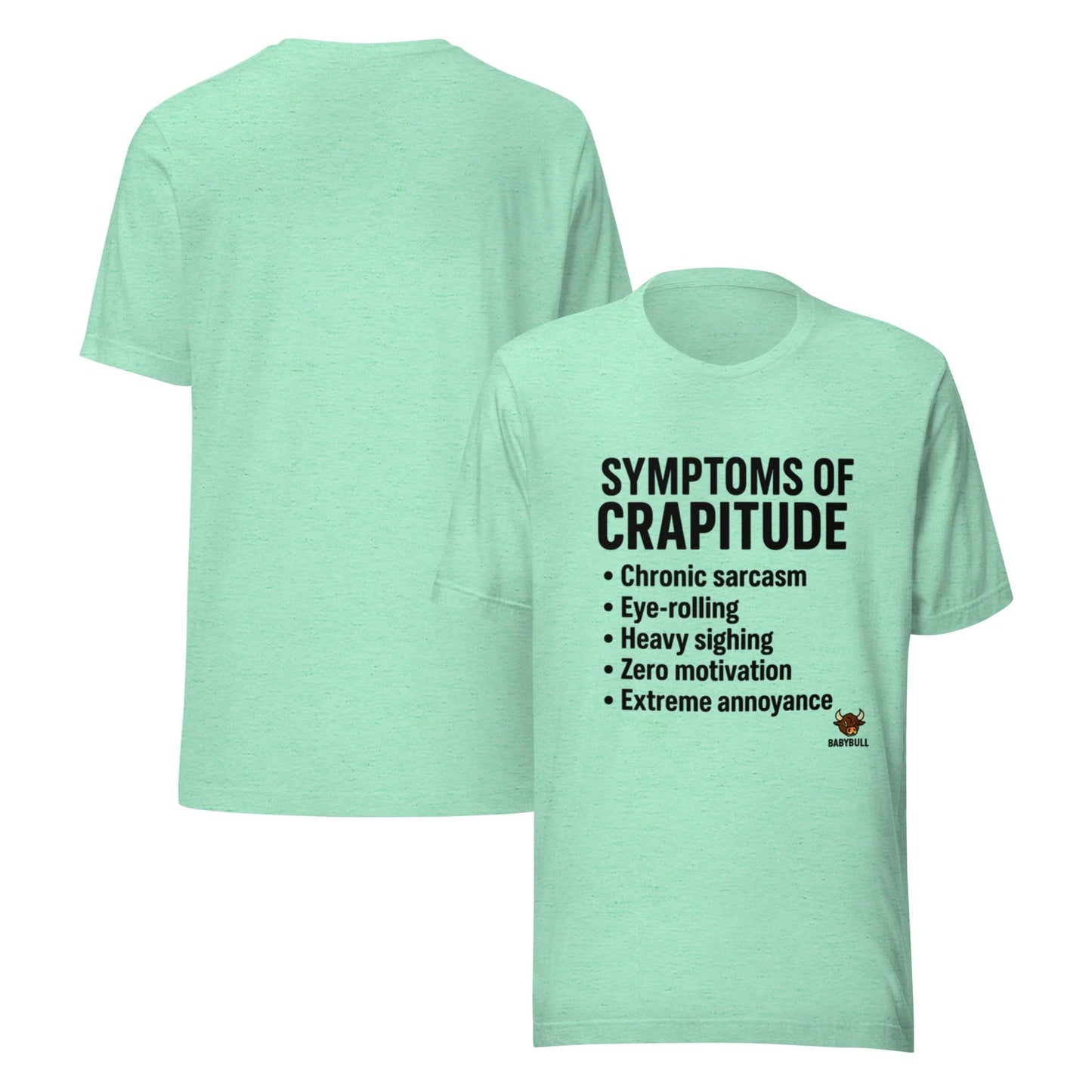 Symptoms of Crapitude | Funny Sarcasm Tee by BabyBullTeeDesigns