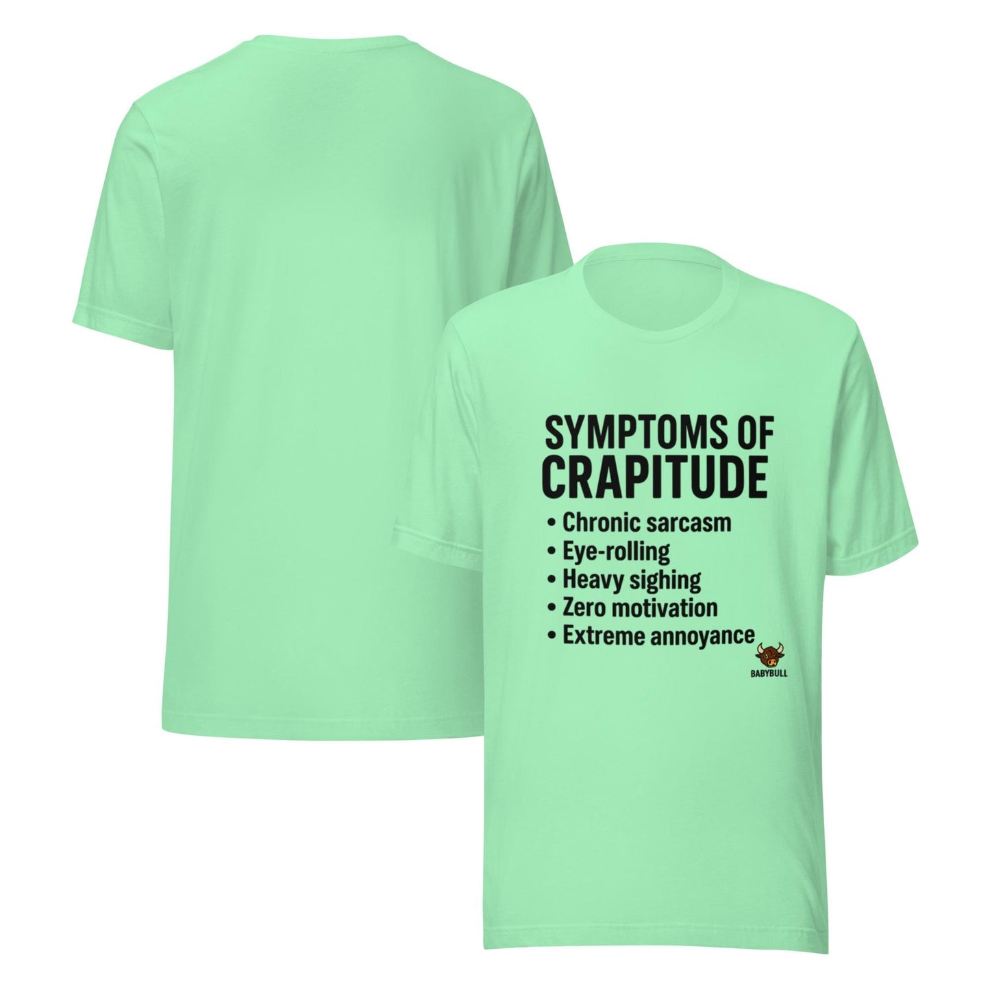 Symptoms of Crapitude | Funny Sarcasm Tee by BabyBullTeeDesigns