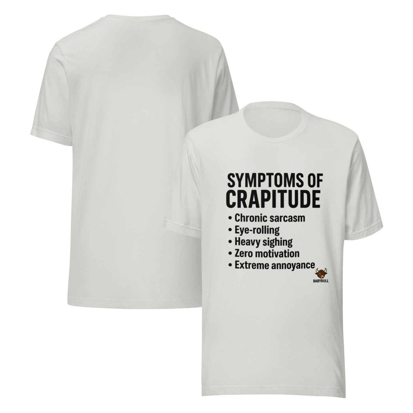 Symptoms of Crapitude | Funny Sarcasm Tee by BabyBullTeeDesigns