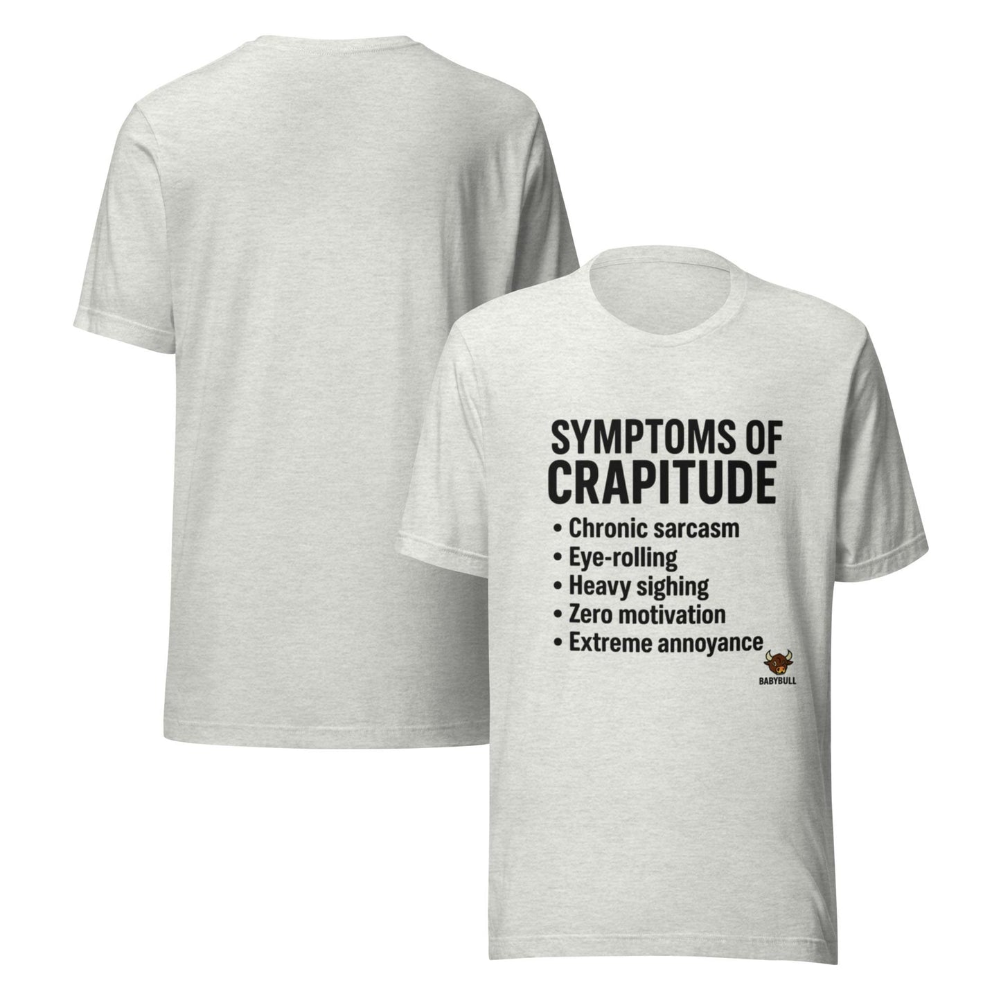 Symptoms of Crapitude | Funny Sarcasm Tee by BabyBullTeeDesigns