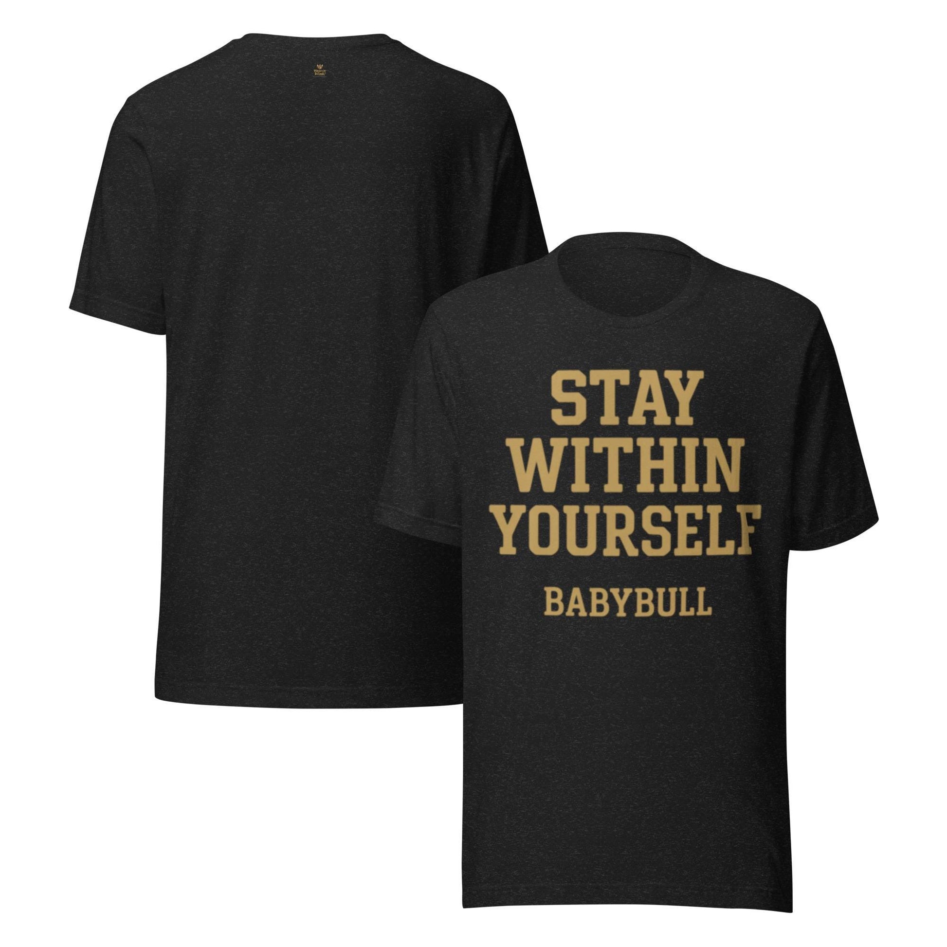 Stay Within Yourself Unisex t-shirt