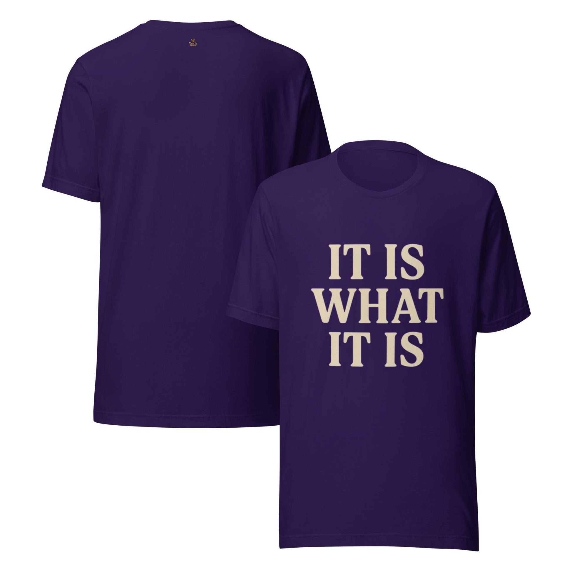 It Is What It Is Unisex t-shirt