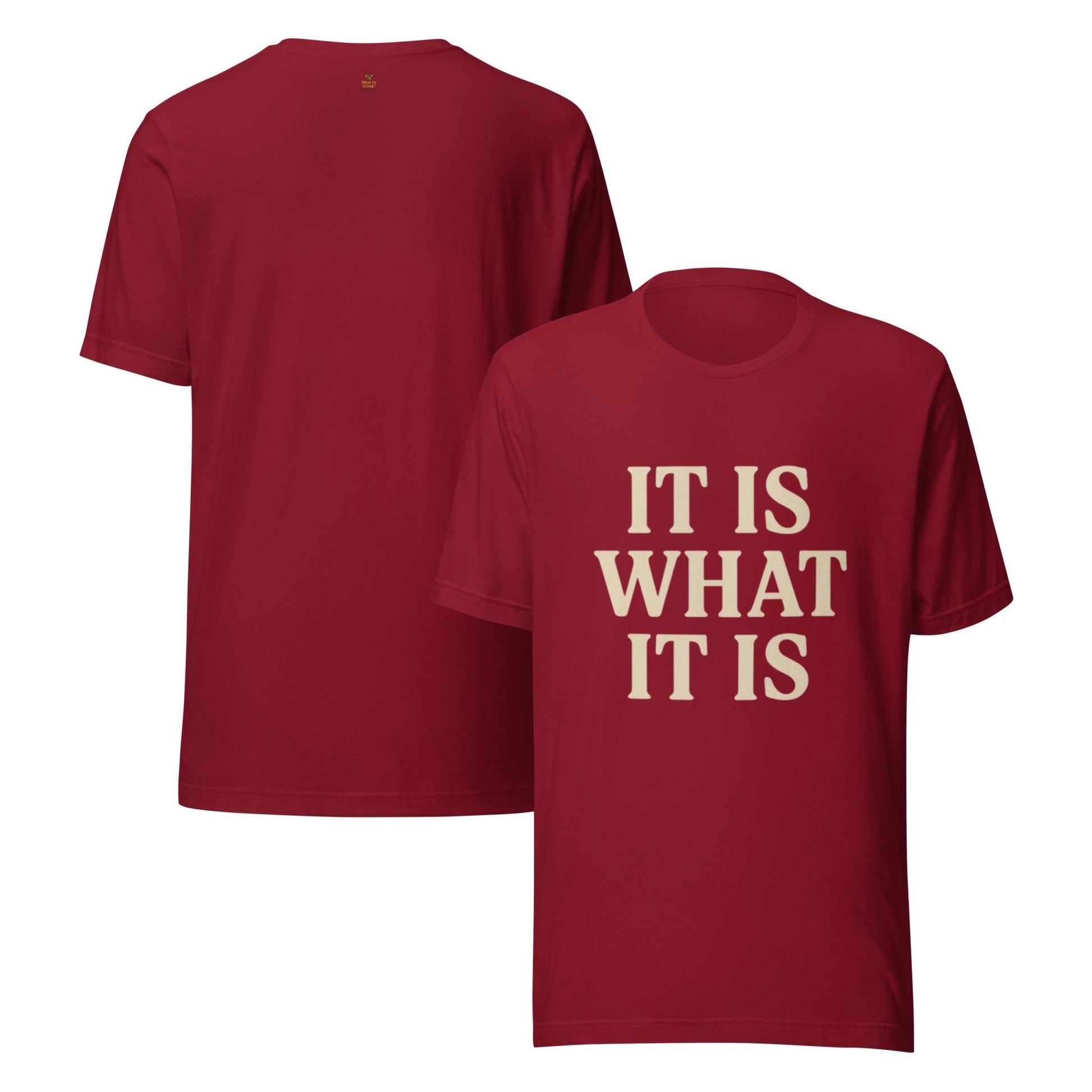 It Is What It Is Unisex t-shirt