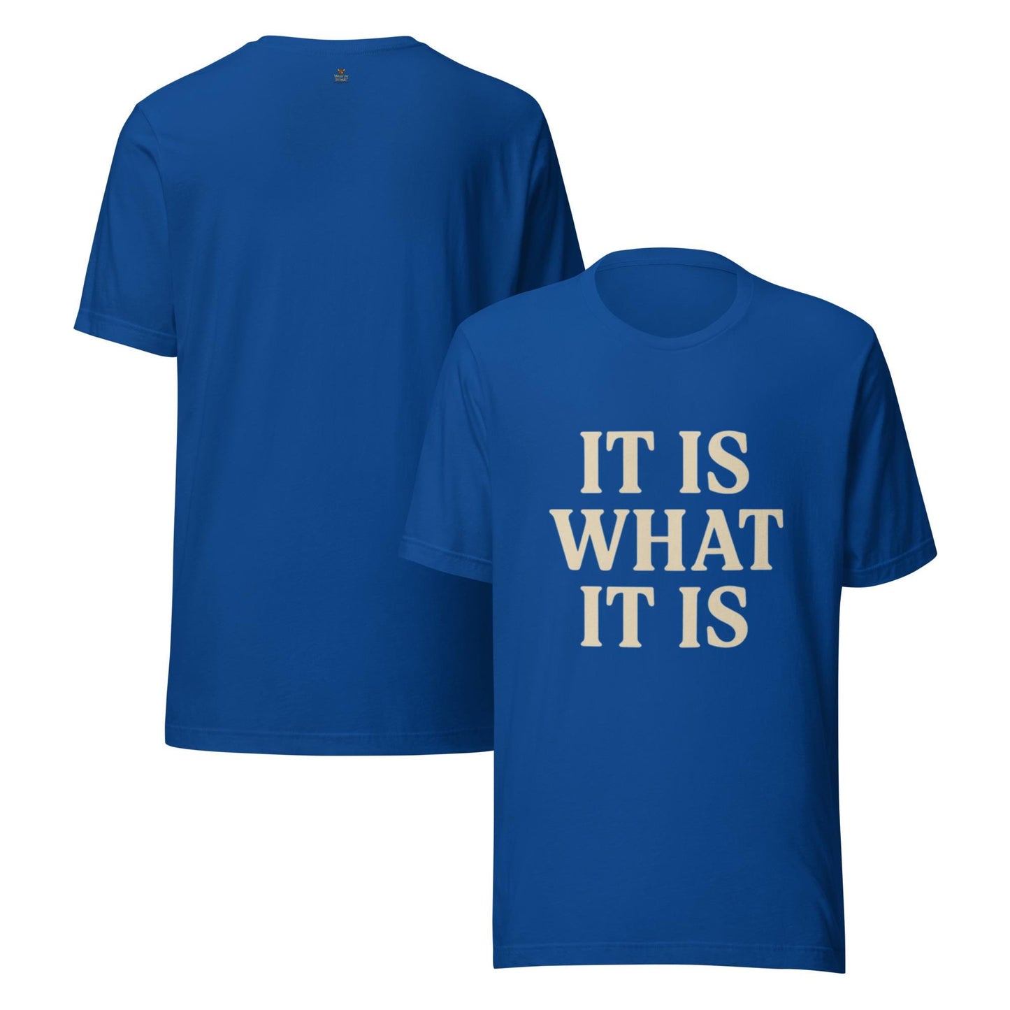 It Is What It Is Unisex t-shirt