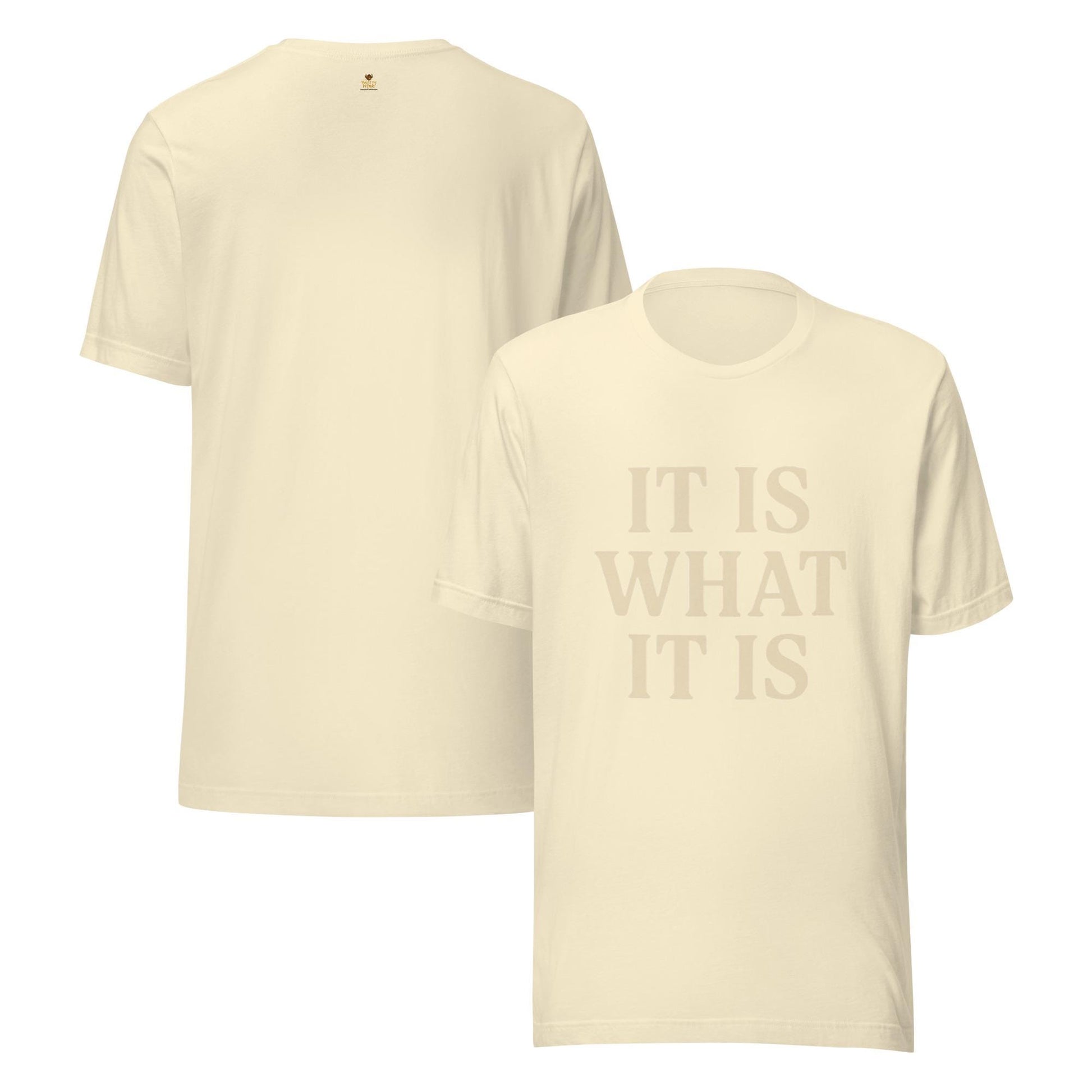 It Is What It Is Unisex t-shirt