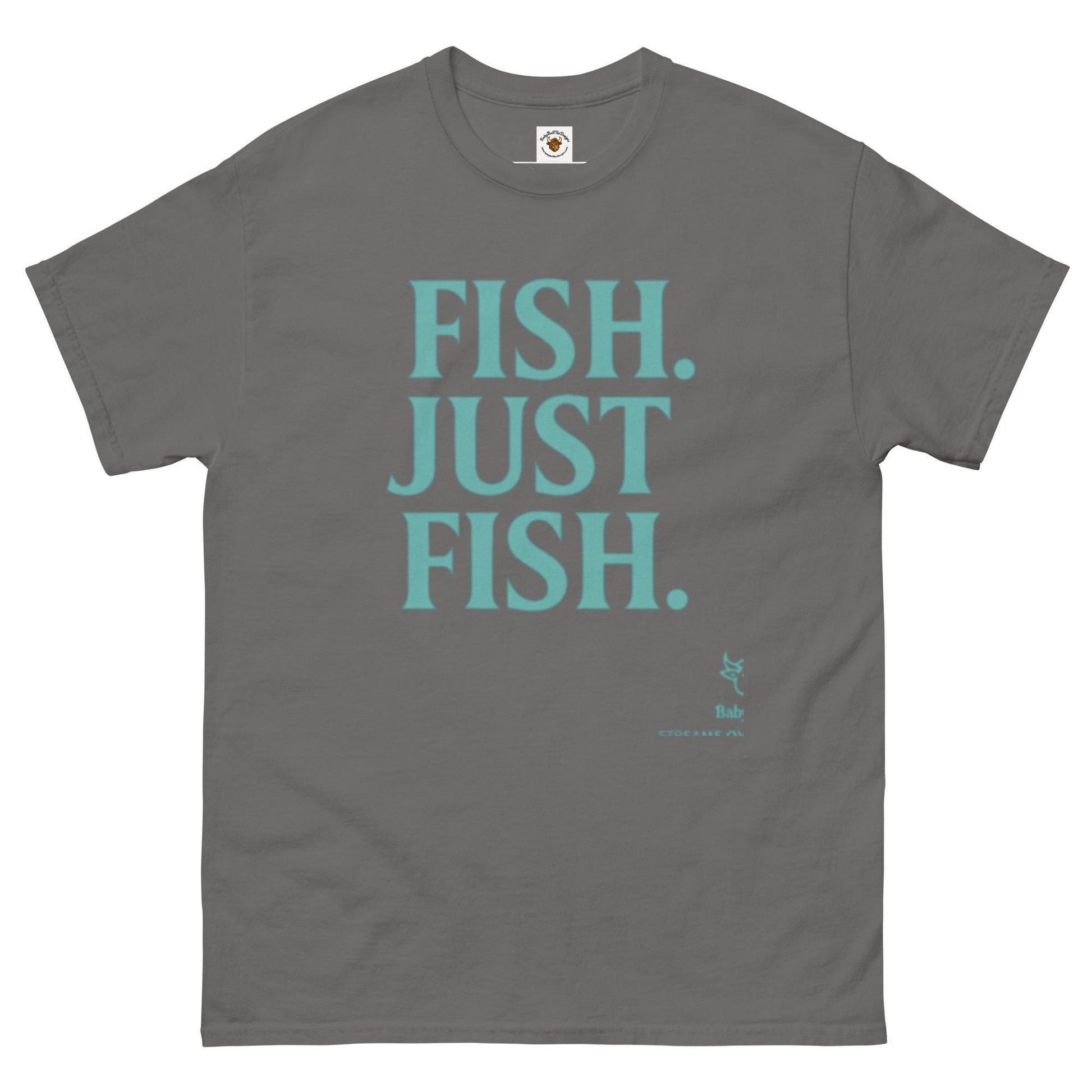Fish. Just Fish. — A BabyBull Fishing Co. Original