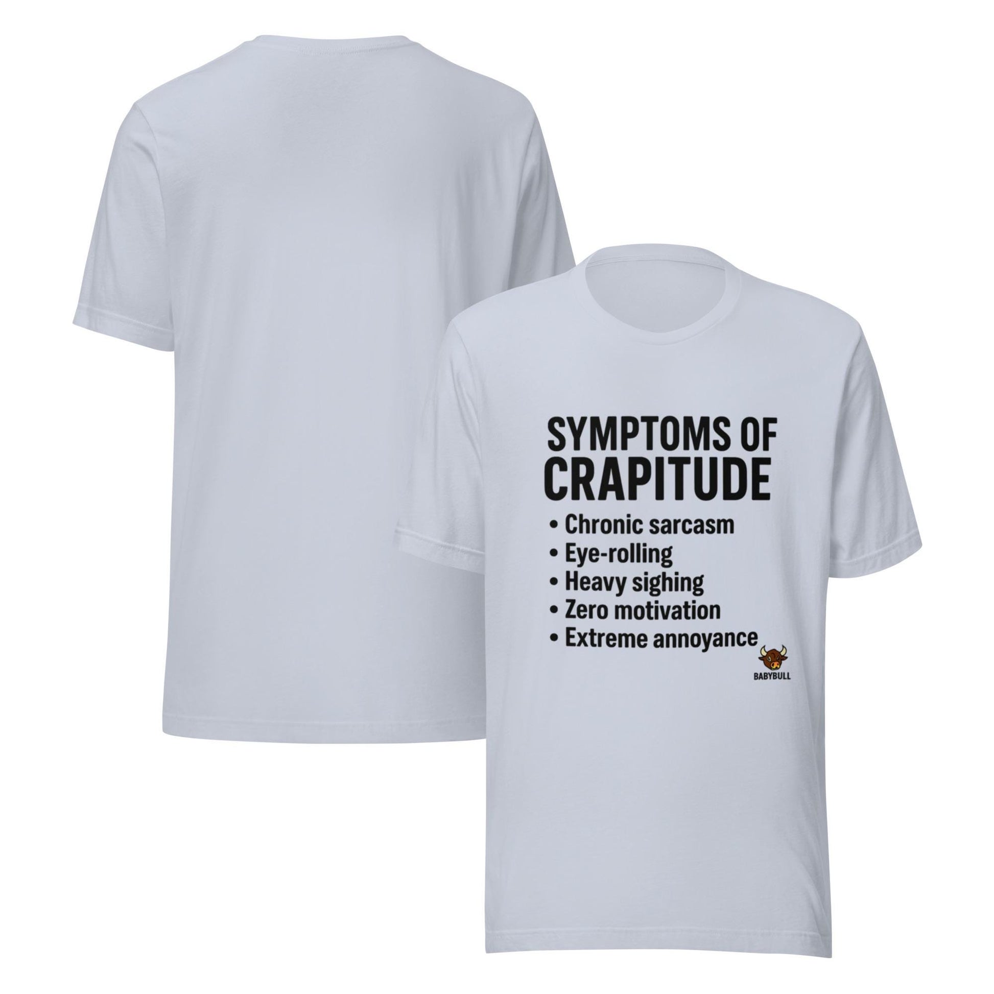 Symptoms of Crapitude | Funny Sarcasm Tee by BabyBullTeeDesigns