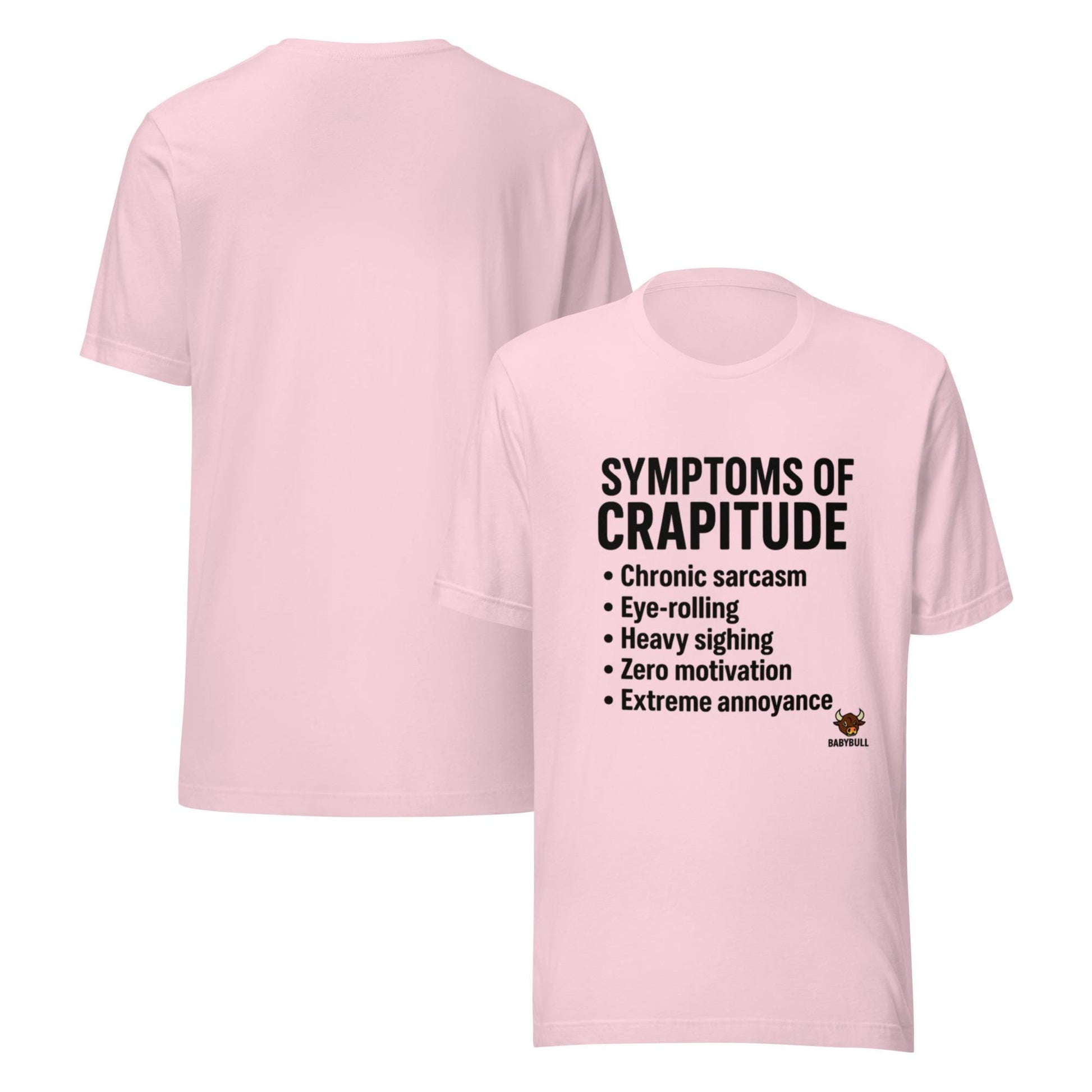 Symptoms of Crapitude | Funny Sarcasm Tee by BabyBullTeeDesigns
