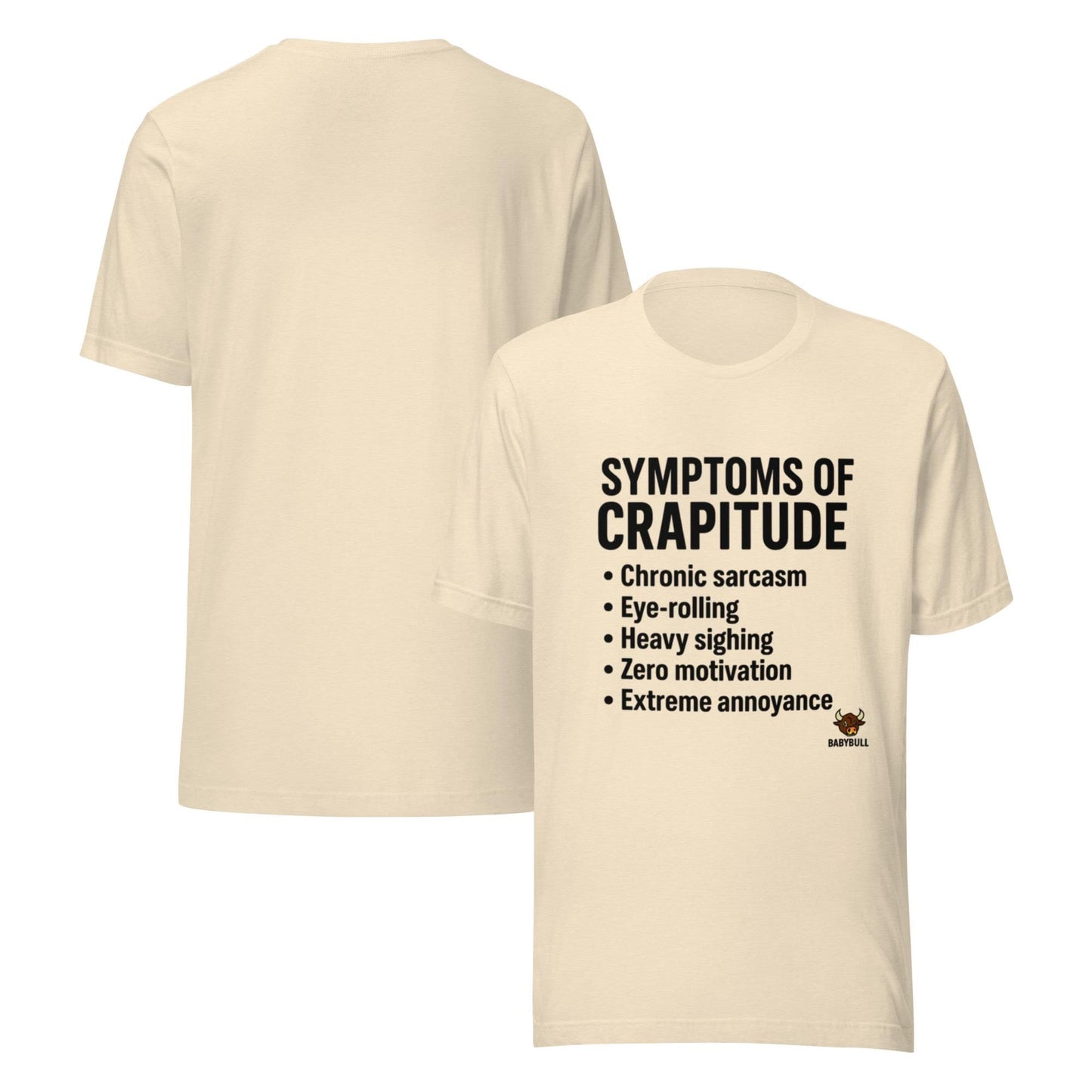 Symptoms of Crapitude | Funny Sarcasm Tee by BabyBullTeeDesigns