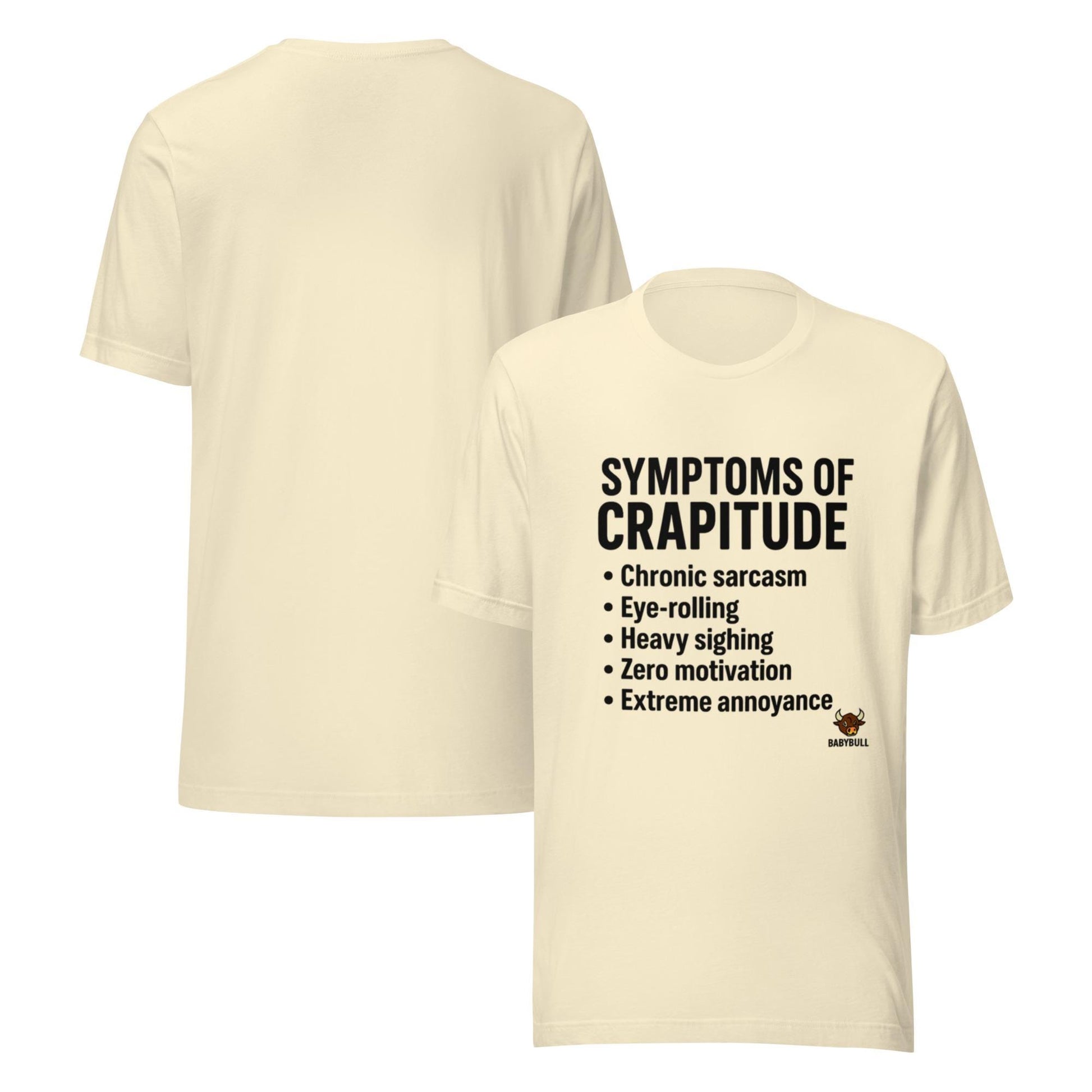 Symptoms of Crapitude | Funny Sarcasm Tee by BabyBullTeeDesigns