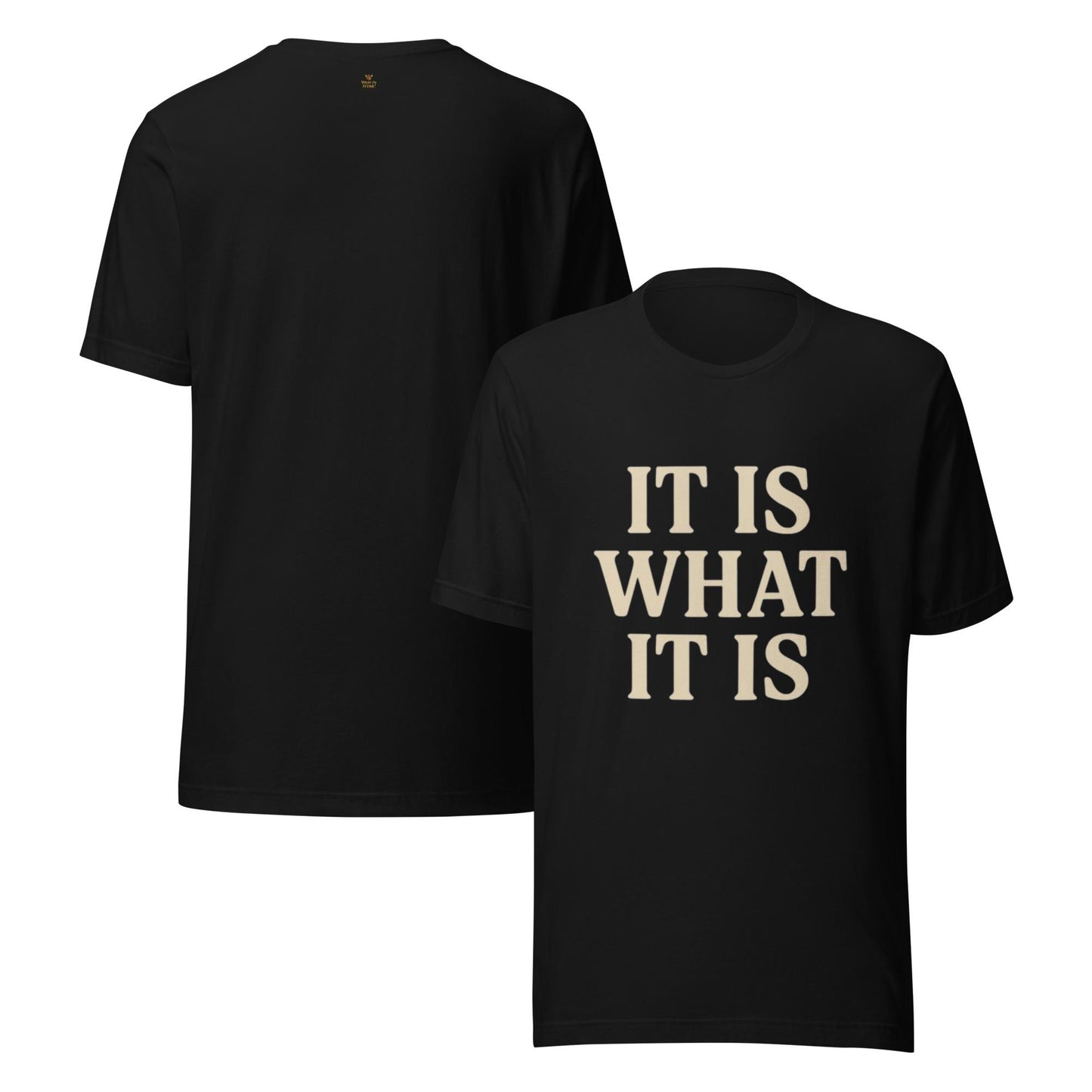 It Is What It Is Unisex t-shirt