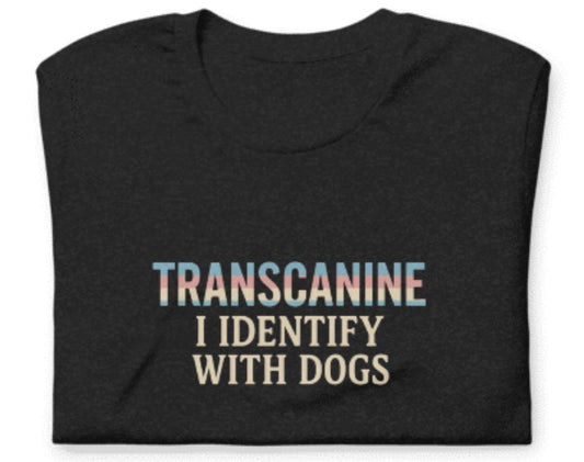 Funny Shirt for Men – Transcanine Dog Lover Tee – Sarcastic Humor Tee – Gag Gift – Adult Humor Shirt