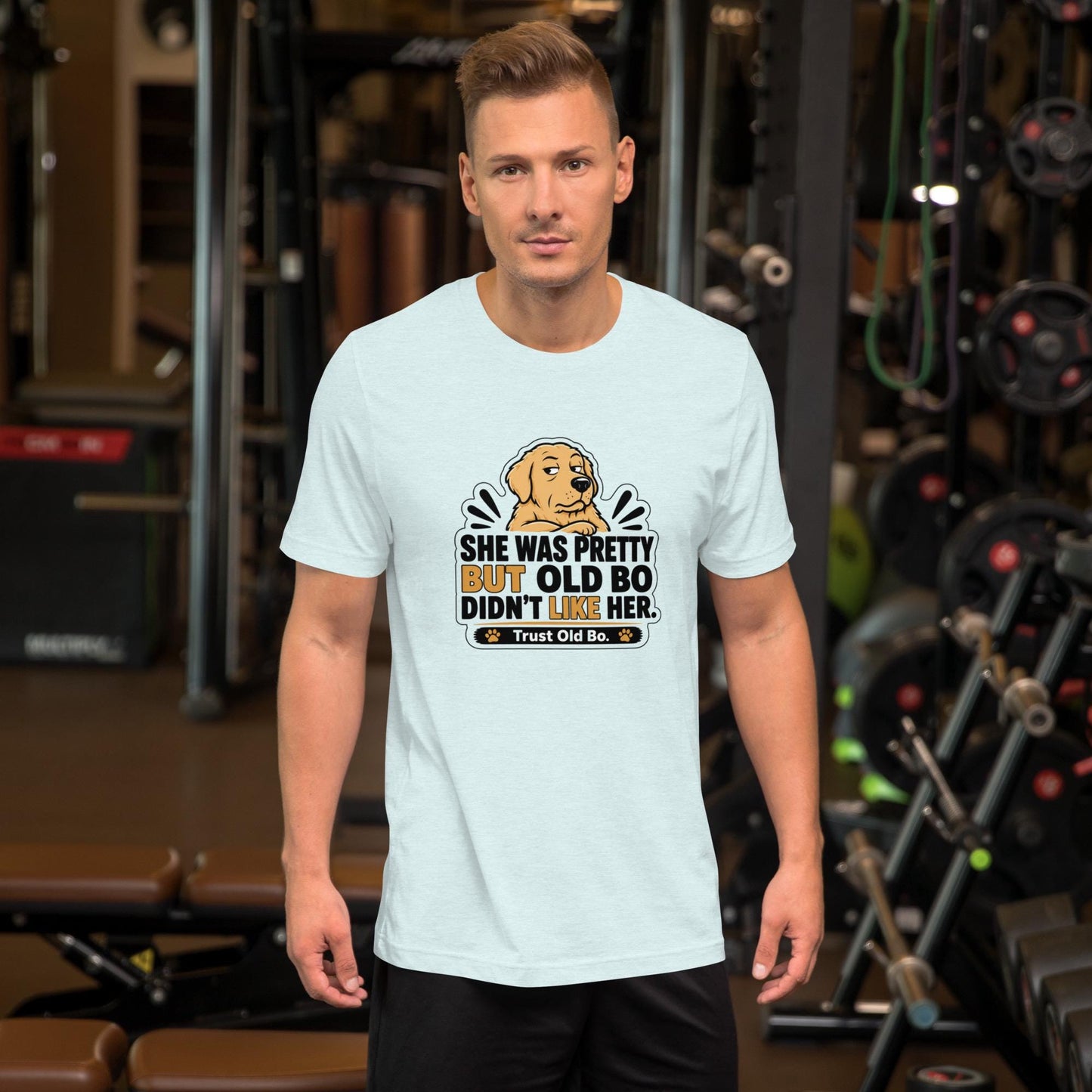 She Was Pretty But Old Bo Didnt Like Her T-Shirt | Funny Dog Lover Tee | Trust Old Bo Shirt
