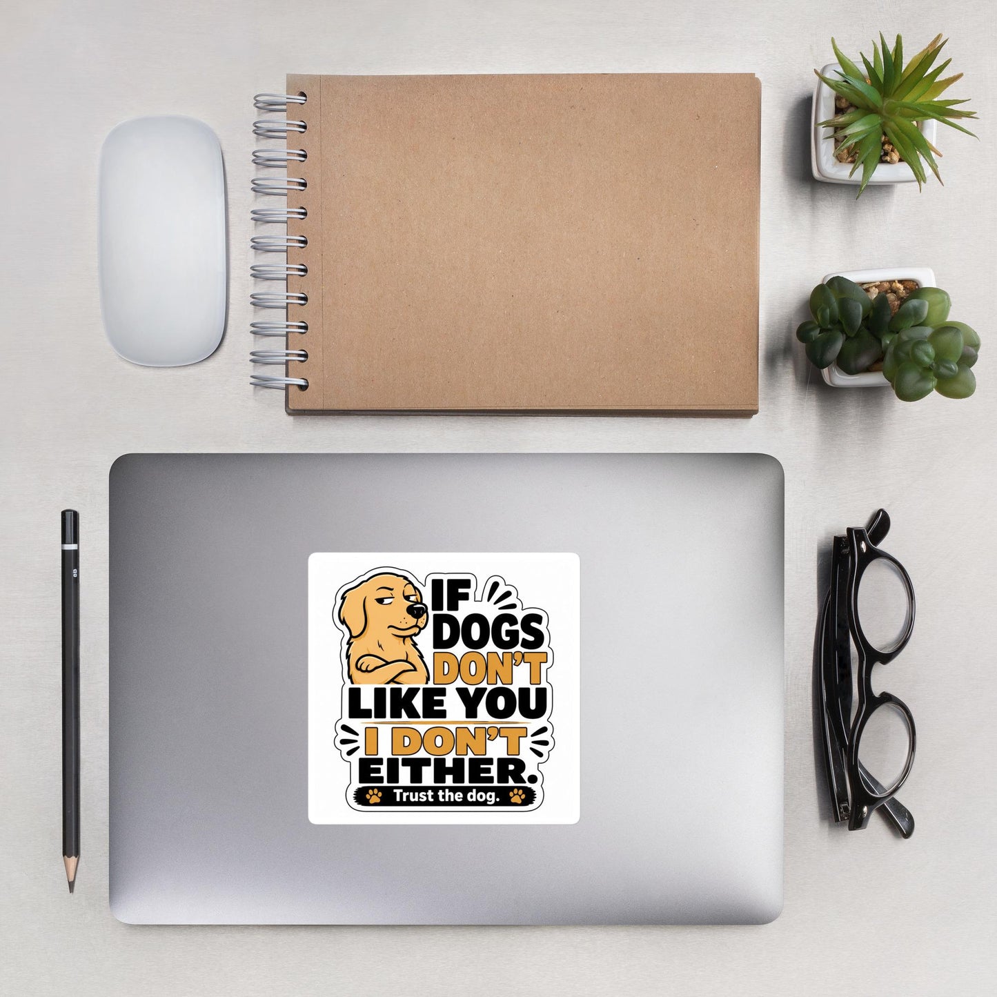 If Dogs Dont Like You Sticker | Funny Dog Lover Vinyl Decal | Trust The Dog Sticker