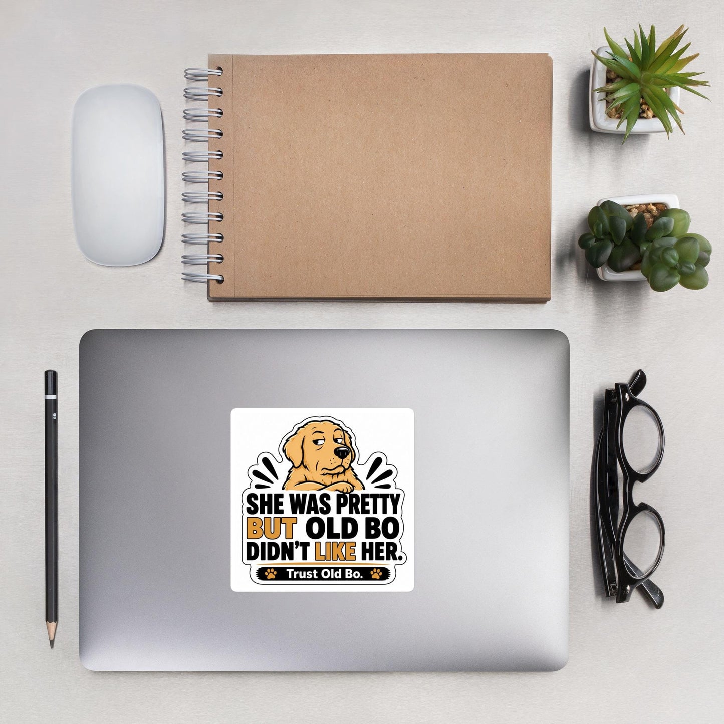 She Was Pretty But Old Bo Didnt Like Her Sticker | Funny Dog Lover Vinyl Decal | Trust Old Bo